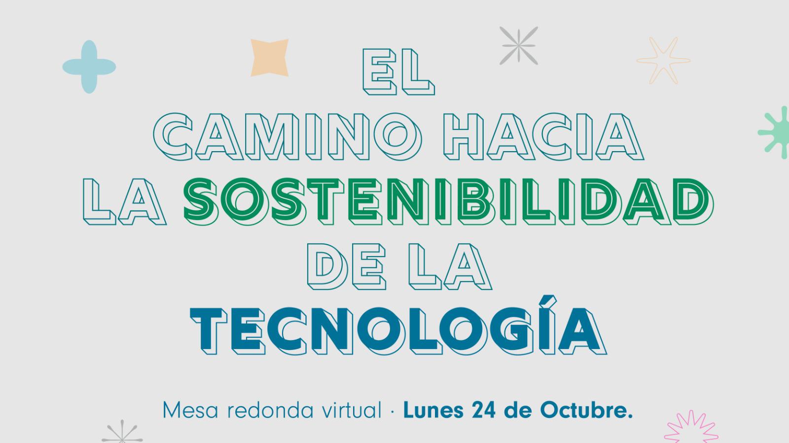 Tecnología y sostenibilidad, un camino necesario e inseparable